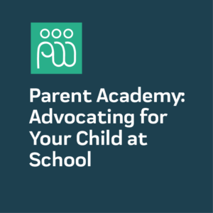 Parent Academy: Advocating for Your Child at School (1 CE)