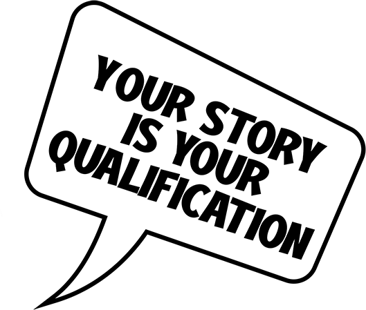 speech balloon with "your story is your qualification"
